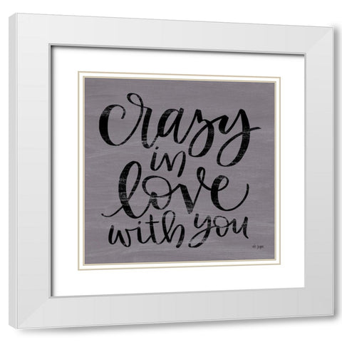 Crazy in Love With You White Modern Wood Framed Art Print with Double Matting by Jaxn Blvd.