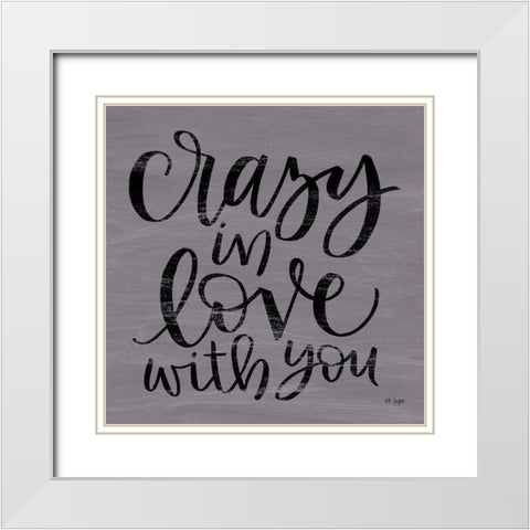 Crazy in Love With You White Modern Wood Framed Art Print with Double Matting by Jaxn Blvd.
