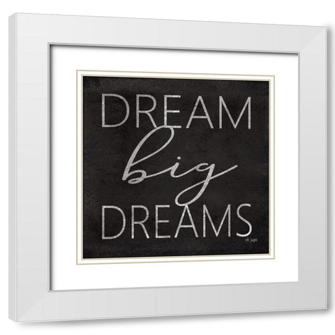 Dream Big Dreams White Modern Wood Framed Art Print with Double Matting by Jaxn Blvd.