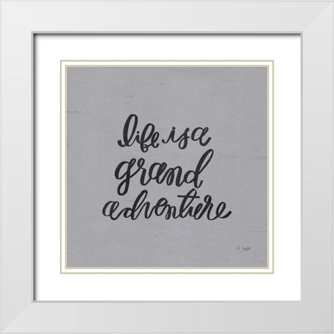 Life is a Grand Adventure White Modern Wood Framed Art Print with Double Matting by Jaxn Blvd.