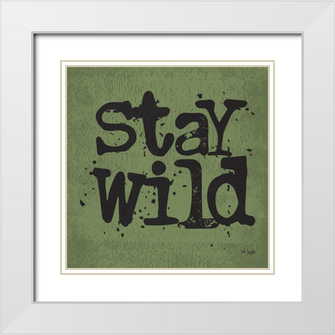 Stay Wild White Modern Wood Framed Art Print with Double Matting by Jaxn Blvd.