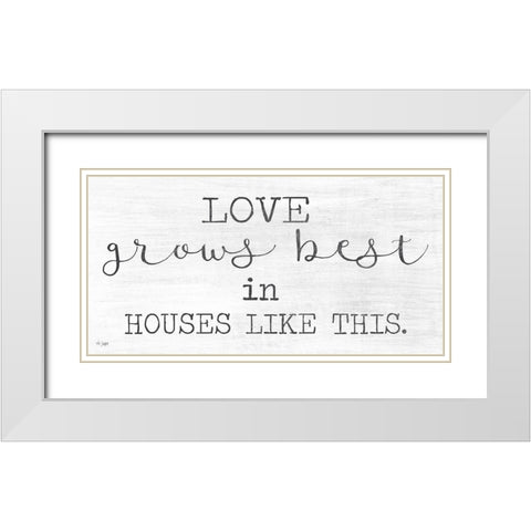 Love Grows Best White Modern Wood Framed Art Print with Double Matting by Jaxn Blvd.