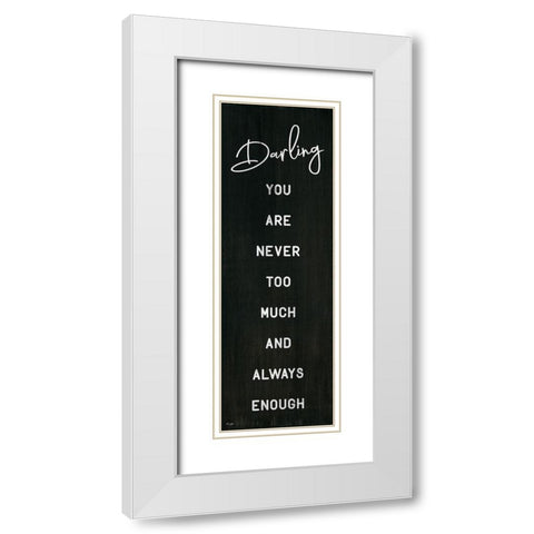 Darling You Are Never Too Much White Modern Wood Framed Art Print with Double Matting by Jaxn Blvd.