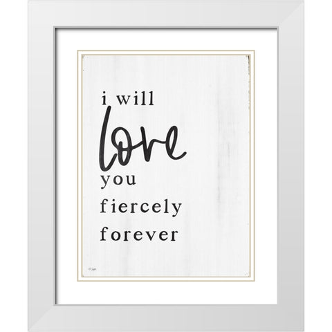 Love You Fiercely Forever White Modern Wood Framed Art Print with Double Matting by Jaxn Blvd.