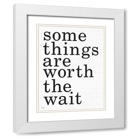 Worth the Wait White Modern Wood Framed Art Print with Double Matting by Jaxn Blvd.