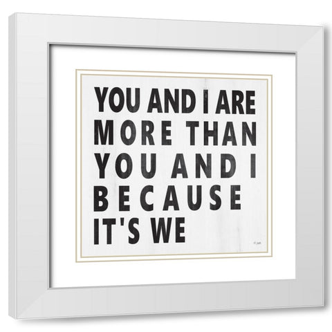 You and I Are More White Modern Wood Framed Art Print with Double Matting by Jaxn Blvd.
