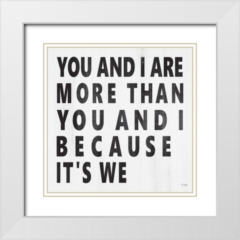 You and I Are More White Modern Wood Framed Art Print with Double Matting by Jaxn Blvd.