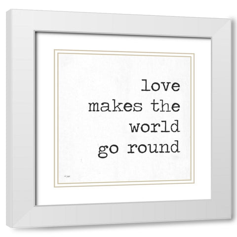 Love Makes the World Go Round White Modern Wood Framed Art Print with Double Matting by Jaxn Blvd.