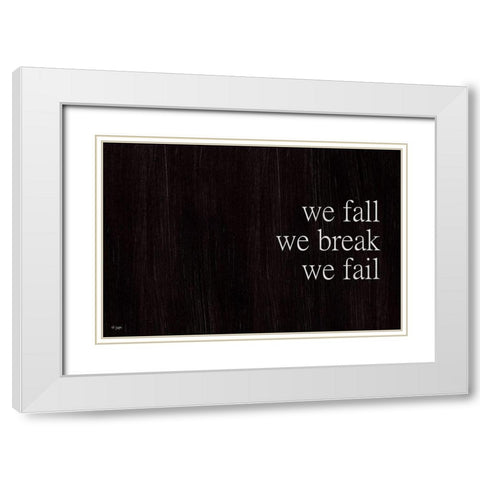 We Fall, We Rise I White Modern Wood Framed Art Print with Double Matting by Jaxn Blvd.