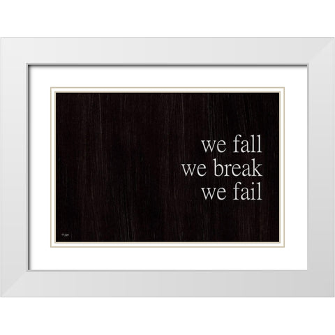 We Fall, We Rise I White Modern Wood Framed Art Print with Double Matting by Jaxn Blvd.