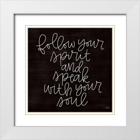 Follow Your Spirit White Modern Wood Framed Art Print with Double Matting by Jaxn Blvd.