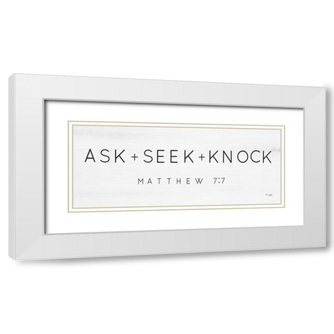 Ask, Seek, Knock White Modern Wood Framed Art Print with Double Matting by Jaxn Blvd.