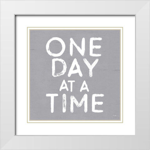 One Day at a Time White Modern Wood Framed Art Print with Double Matting by Jaxn Blvd.