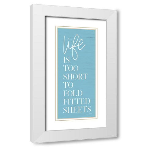 Life is Too Short White Modern Wood Framed Art Print with Double Matting by Jaxn Blvd.