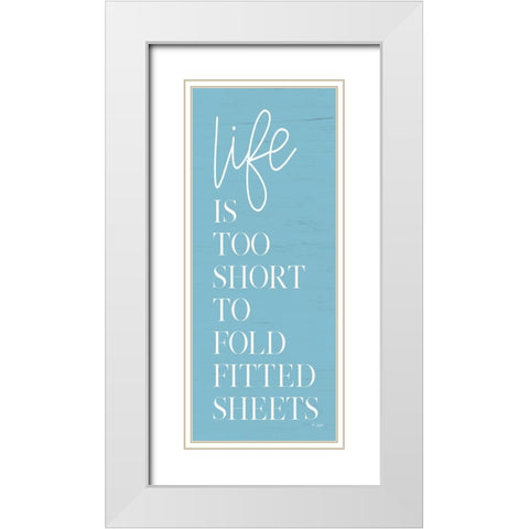 Life is Too Short White Modern Wood Framed Art Print with Double Matting by Jaxn Blvd.