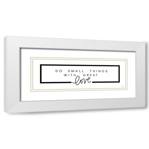 Do Small Things White Modern Wood Framed Art Print with Double Matting by Jaxn Blvd.