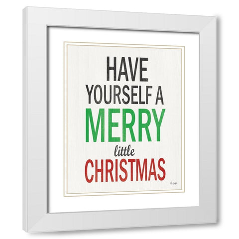 Have Yourself a Merry Little Christmas White Modern Wood Framed Art Print with Double Matting by Jaxn Blvd.