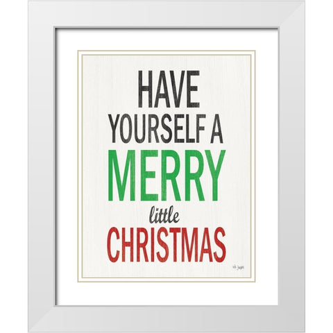 Have Yourself a Merry Little Christmas White Modern Wood Framed Art Print with Double Matting by Jaxn Blvd.