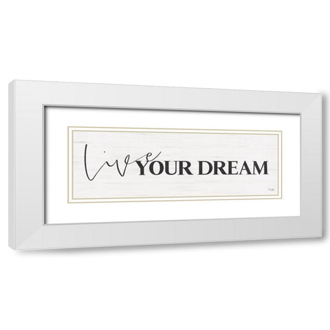 Live Your Dream White Modern Wood Framed Art Print with Double Matting by Jaxn Blvd.