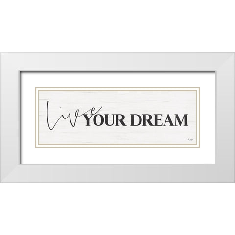 Live Your Dream White Modern Wood Framed Art Print with Double Matting by Jaxn Blvd.