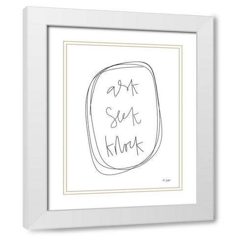 Ask, Seek, Knock White Modern Wood Framed Art Print with Double Matting by Jaxn Blvd.