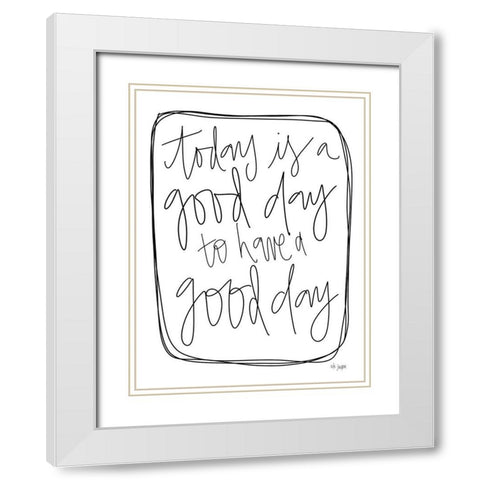 Today is a Good Day White Modern Wood Framed Art Print with Double Matting by Jaxn Blvd.