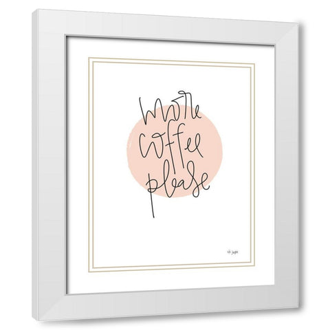 More Coffee Please White Modern Wood Framed Art Print with Double Matting by Jaxn Blvd.