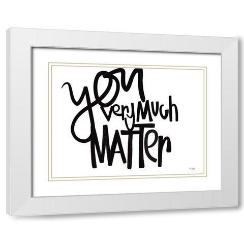 You Very Much Matter White Modern Wood Framed Art Print with Double Matting by Jaxn Blvd.