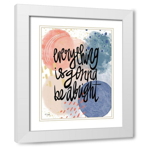 Everything is Gonna Be Alright White Modern Wood Framed Art Print with Double Matting by Jaxn Blvd.