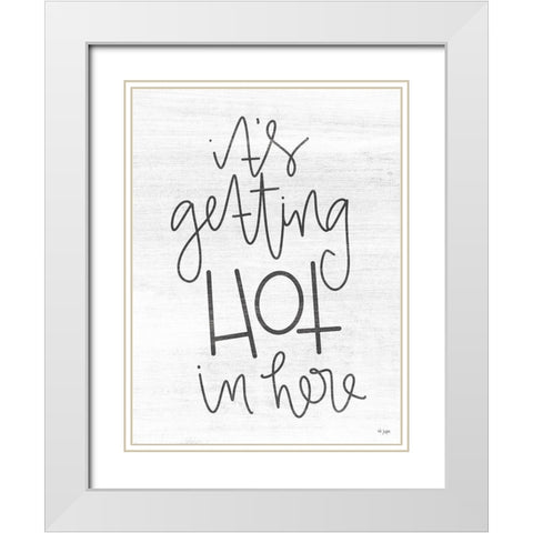 Its Getting Hot in Here White Modern Wood Framed Art Print with Double Matting by Jaxn Blvd.