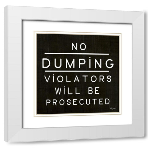 No Dumping White Modern Wood Framed Art Print with Double Matting by Jaxn Blvd.