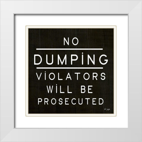 No Dumping White Modern Wood Framed Art Print with Double Matting by Jaxn Blvd.