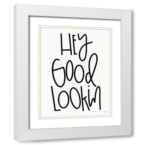 Hey Good Lookin White Modern Wood Framed Art Print with Double Matting by Jaxn Blvd.