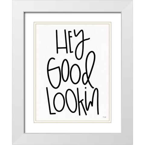 Hey Good Lookin White Modern Wood Framed Art Print with Double Matting by Jaxn Blvd.