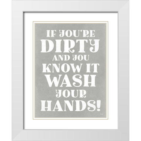 Dirty and You Know It White Modern Wood Framed Art Print with Double Matting by Jaxn Blvd.
