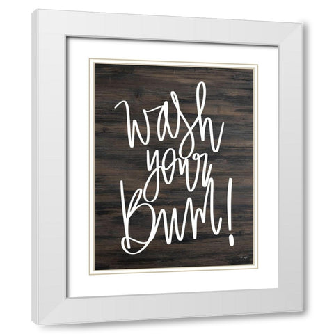 Wash Your Bum! White Modern Wood Framed Art Print with Double Matting by Jaxn Blvd.