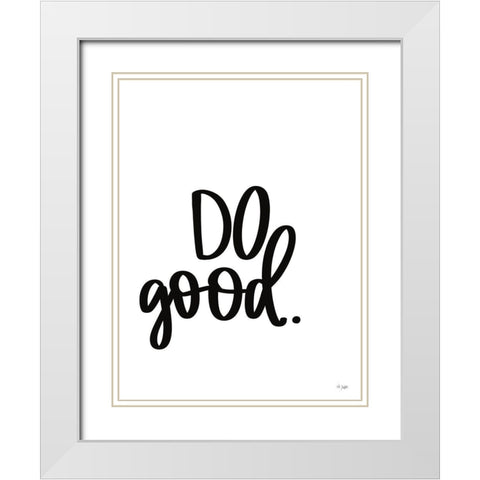 Do Good White Modern Wood Framed Art Print with Double Matting by Jaxn Blvd.