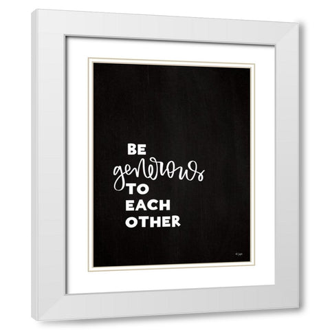 Be Generous White Modern Wood Framed Art Print with Double Matting by Jaxn Blvd.