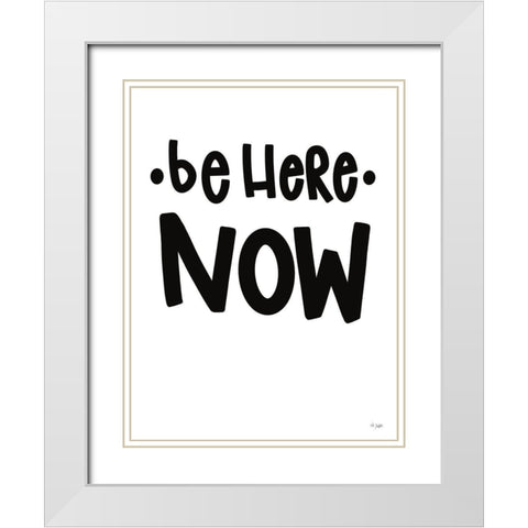 Be Here Now White Modern Wood Framed Art Print with Double Matting by Jaxn Blvd.
