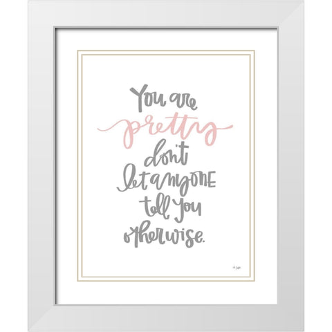 You Are Pretty White Modern Wood Framed Art Print with Double Matting by Jaxn Blvd.