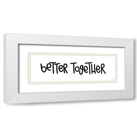 Better Together White Modern Wood Framed Art Print with Double Matting by Jaxn Blvd.