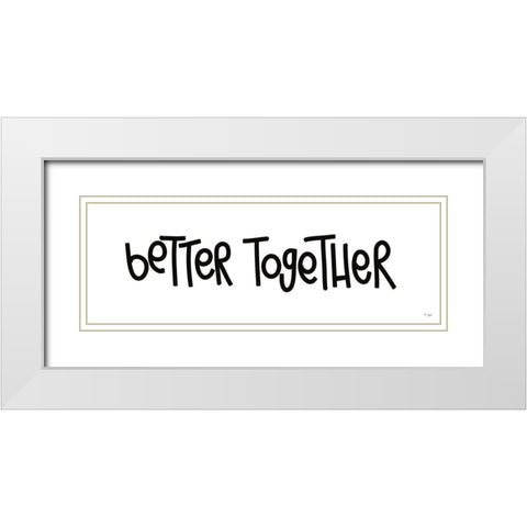 Better Together White Modern Wood Framed Art Print with Double Matting by Jaxn Blvd.