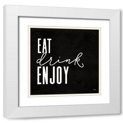 Eat-Drink-Enjoy White Modern Wood Framed Art Print with Double Matting by Jaxn Blvd.