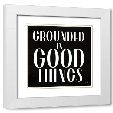 Grounded in Good Things White Modern Wood Framed Art Print with Double Matting by Jaxn Blvd.