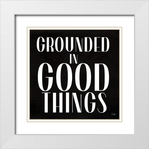 Grounded in Good Things White Modern Wood Framed Art Print with Double Matting by Jaxn Blvd.