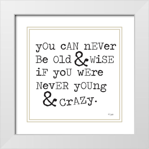 Young And Crazy White Modern Wood Framed Art Print with Double Matting by Jaxn Blvd.