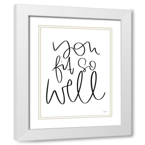 You Fit So Well White Modern Wood Framed Art Print with Double Matting by Jaxn Blvd.