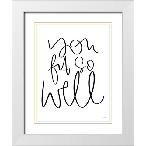 You Fit So Well White Modern Wood Framed Art Print with Double Matting by Jaxn Blvd.