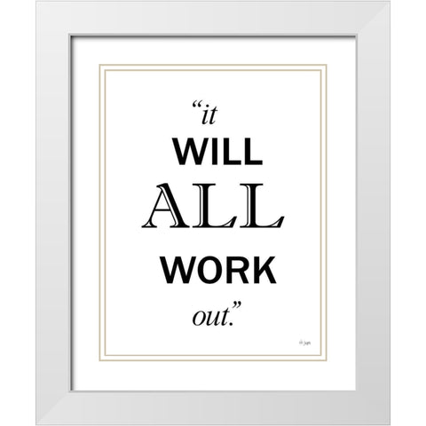 It Will All Work Out White Modern Wood Framed Art Print with Double Matting by Jaxn Blvd.