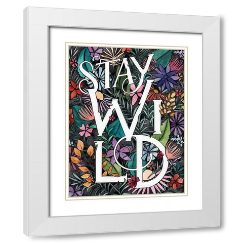 Stay Wild White Modern Wood Framed Art Print with Double Matting by Nieman, Rachel